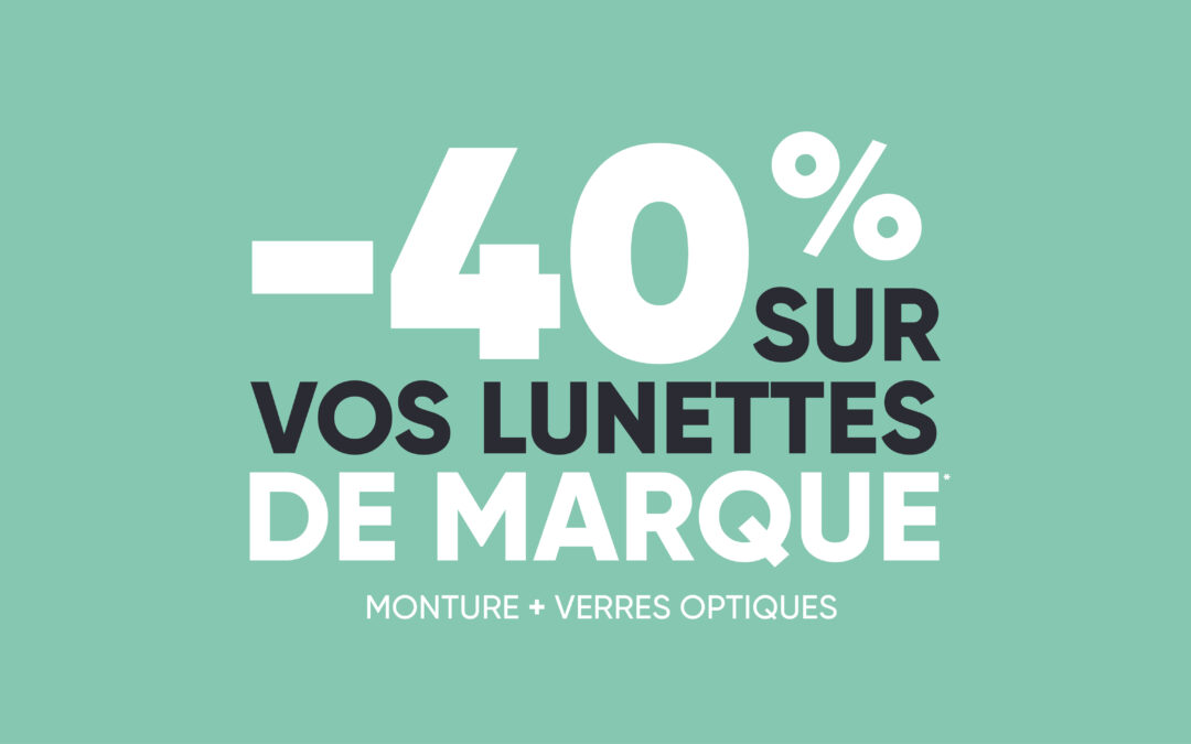 -40% SUR VOS LUNETTES DE MARQUE